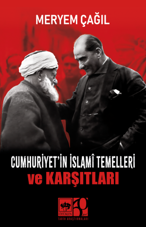 Cumhuriyet'in İslamî Temelleri ve Karşıtları