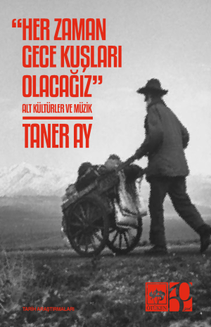 Ötüken Kitap | Her Zaman Gece Kuşları Olacağız Taner Ay